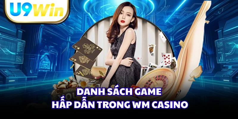 Danh sách game hấp dẫn trong WM Casino