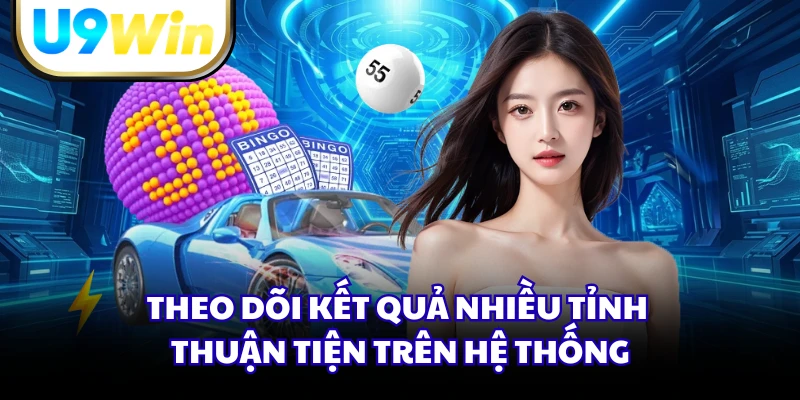 Theo dõi kết quả nhiều tỉnh thuận tiện trên hệ thống