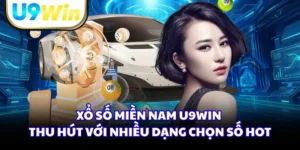 Xổ Số Miền Nam U9WIN Thu Hút Với Nhiều Dạng Chọn Số Hot